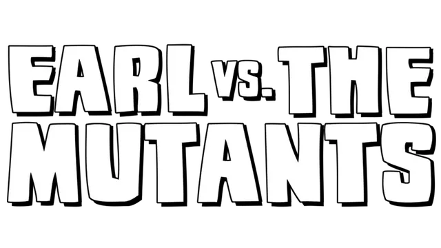 Earl vs. die Mutanten